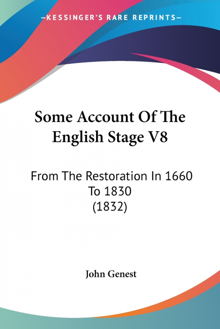 SOME ACCOUNT OF THE ENGLISH STAGE V8