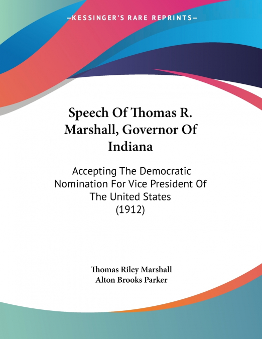 SPEECH OF THOMAS R. MARSHALL, GOVERNOR OF INDIANA