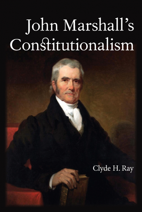 JOHN MARSHALL?S CONSTITUTIONALISM