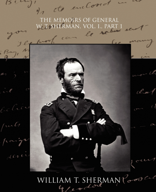 GENERAL SHERMAN?S OFFICIAL ACCOUNT OF HIS GREAT MARCH