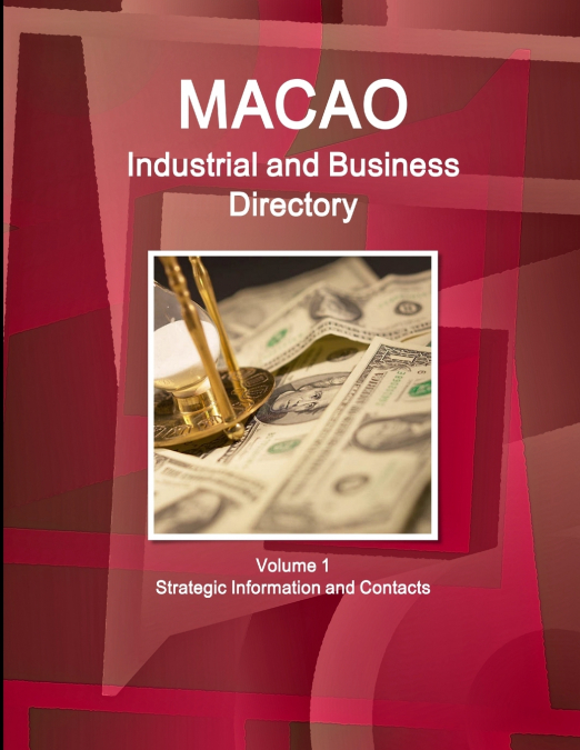 MACAO INDUSTRIAL AND BUSINESS DIRECTORY VOLUME 1 STRATEGIC I