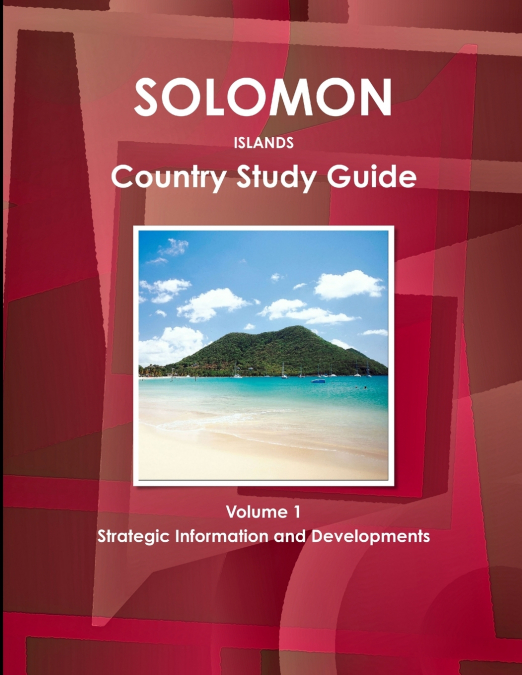 SOLOMON ISLANDS COUNTRY STUDY GUIDE VOLUME 1 STRATEGIC INFOR