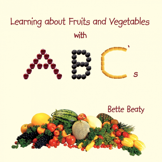 LEARNING ABOUT FRUITS AND VEGETABLES WITH ABC?S