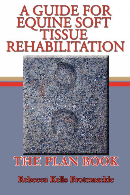 A GUIDE FOR EQUINE SOFT TISSUE REHABILITATION