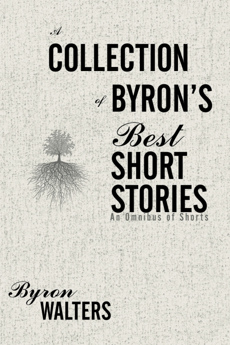 A COLLECTION OF BYRON?S BEST SHORT STORIES
