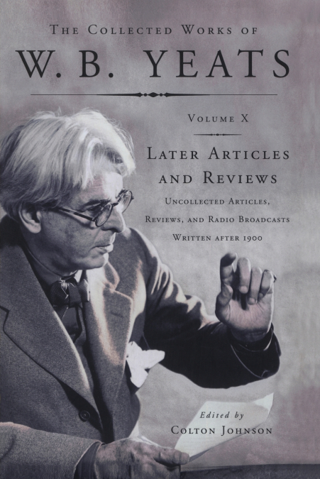 THE COLLECTED WORKS OF W.B. YEATS VOL X