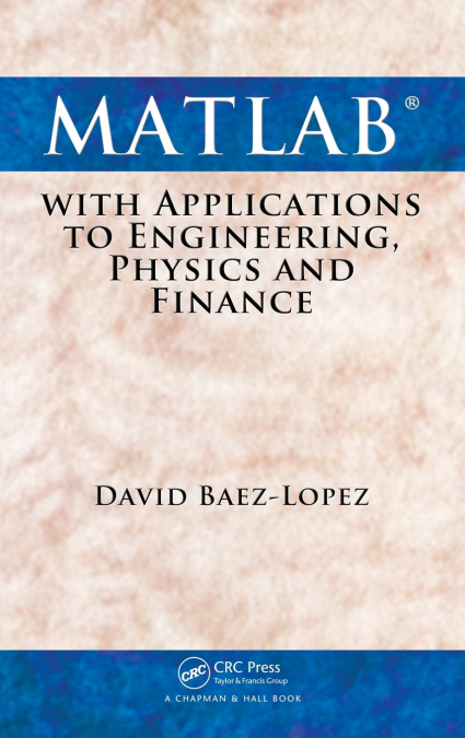 MATLAB WITH APPLICATIONS TO ENGINEERING, PHYSICS AND FINANCE