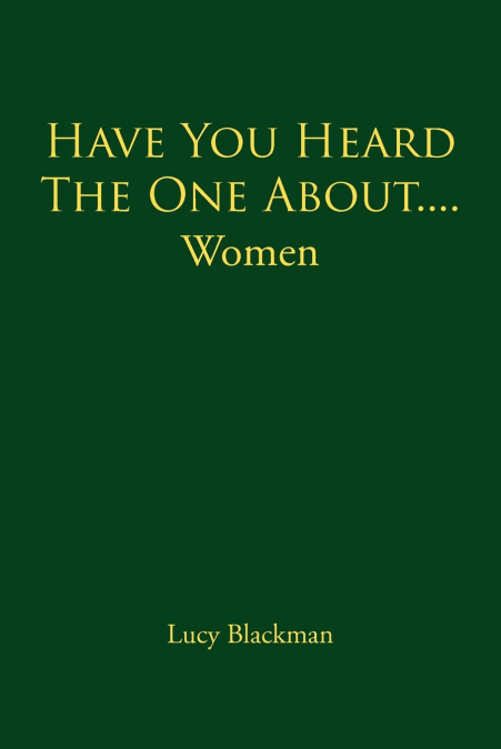 HAVE YOU HEARD THE ONE ABOUT....WOMEN