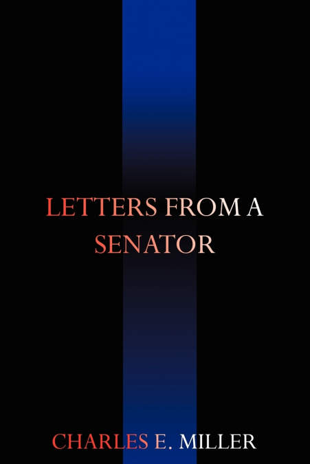 LETTERS FROM A SENATOR