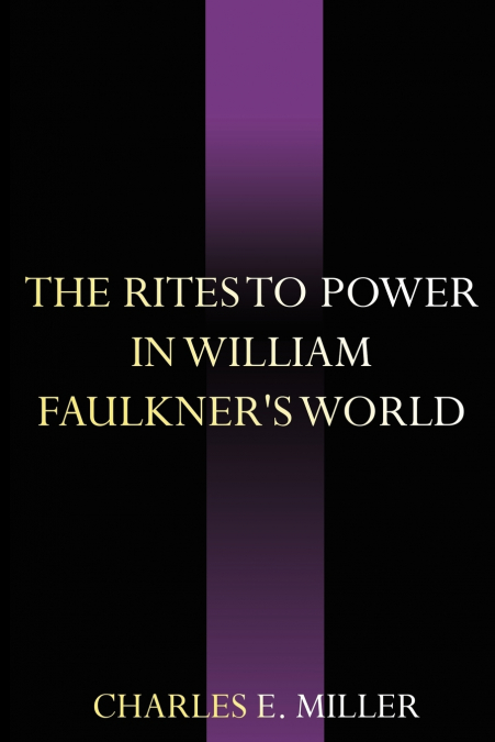 THE RITES TO POWER IN WILLIAM FAULKNER?S WORLD