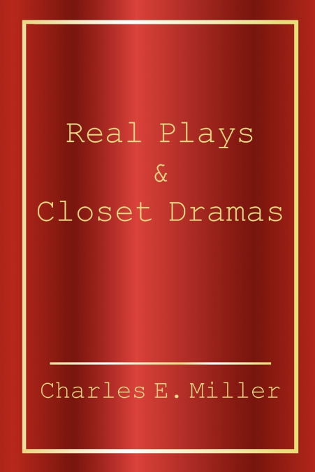 REAL PLAYS & CLOSET DRAMAS