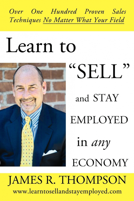 LEARN TO 'SELL' AND STAY EMPLOYED IN ANY ECONOMY