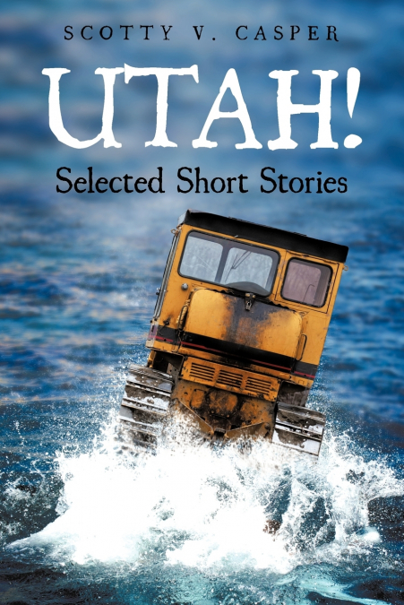 UTAH! SELECTED SHORT STORIES