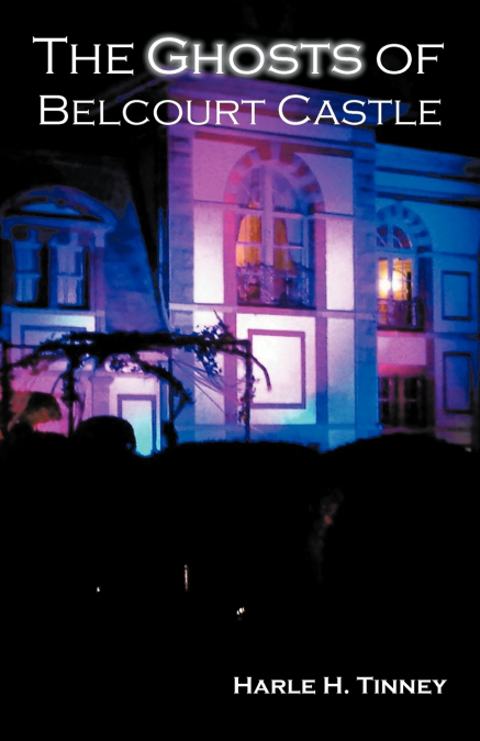 THE GHOSTS OF BELCOURT CASTLE