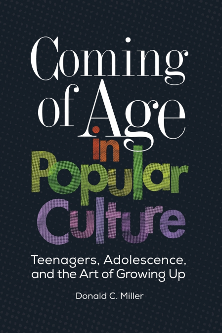 COMING OF AGE IN POPULAR CULTURE