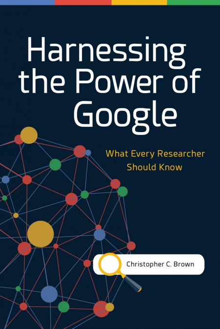 HARNESSING THE POWER OF GOOGLE