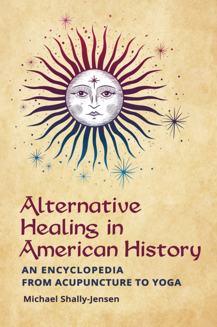 ALTERNATIVE HEALING IN AMERICAN HISTORY