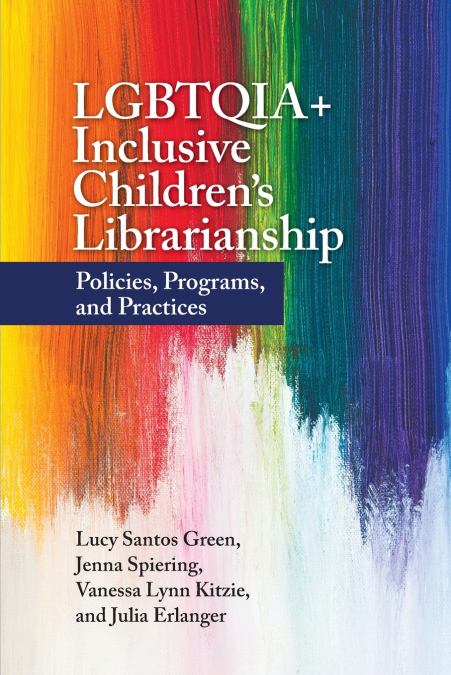 LGBTQIA+ INCLUSIVE CHILDREN?S LIBRARIANSHIP