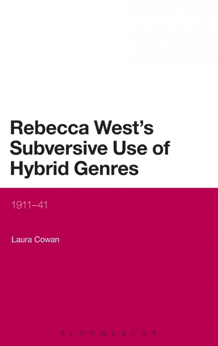 REBECCA WEST?S SUBVERSIVE USE OF HYBRID GENRES