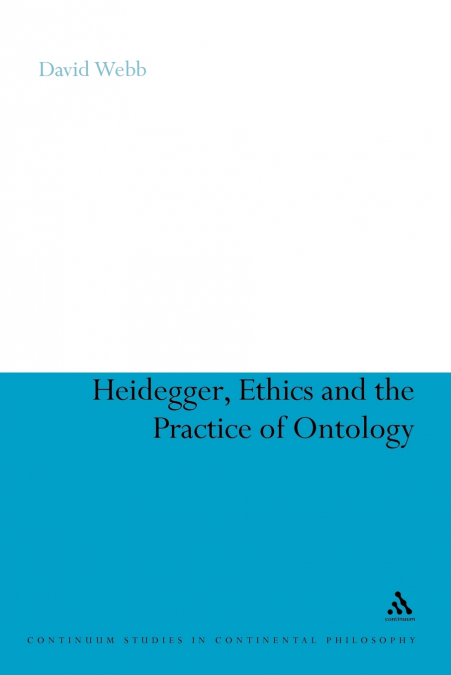 HEIDEGGER, ETHICS AND THE PRACTICE OF ONTOLOGY