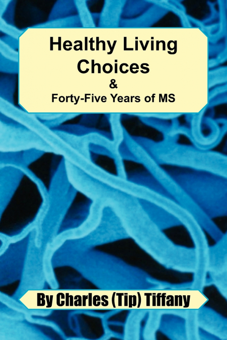 HEALTHY LIVING CHOICES & FORTY-FIVE YEARS OF MS