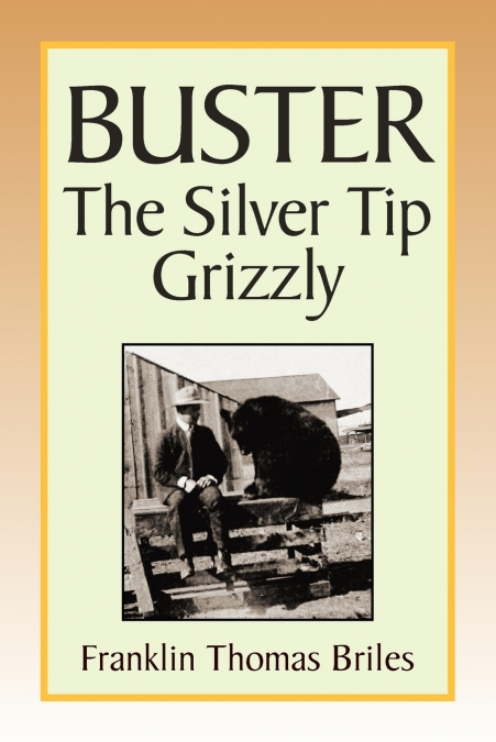 BUSTER, THE SILVER TIP GRIZZLY