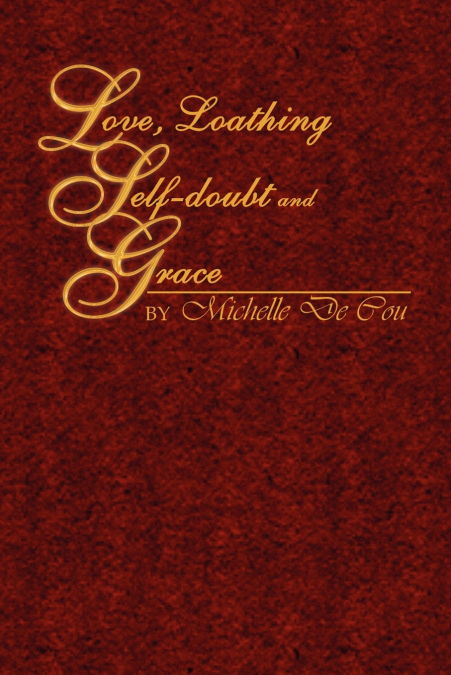 LOVE, LOATHING, SELF-DOUBT AND GRACE