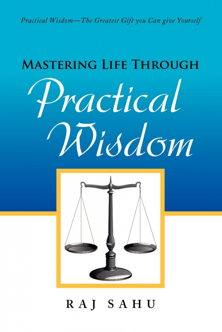 MASTERING LIFE THROUGH PRACTICAL WISDOM