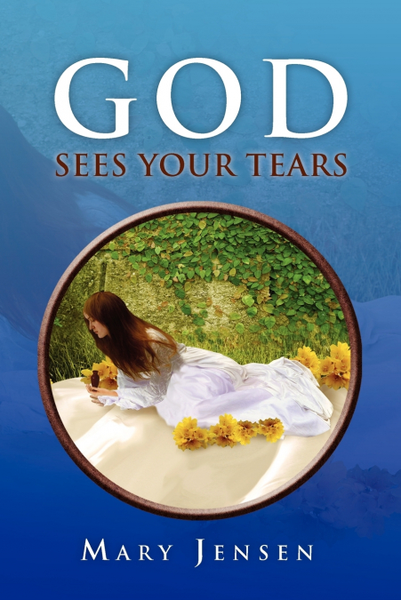 GOD SEES YOUR TEARS