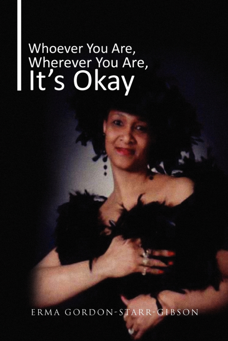 WHOEVER YOU ARE, WHEREVER YOU ARE, IT?S OKAY