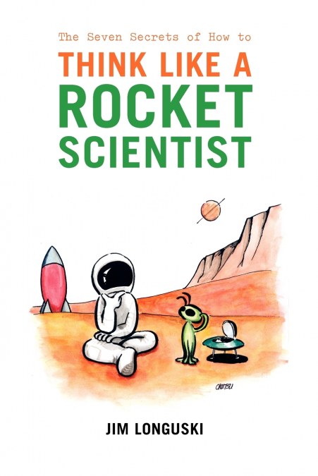 THE SEVEN SECRETS OF HOW TO THINK LIKE A ROCKET SCIENTIST