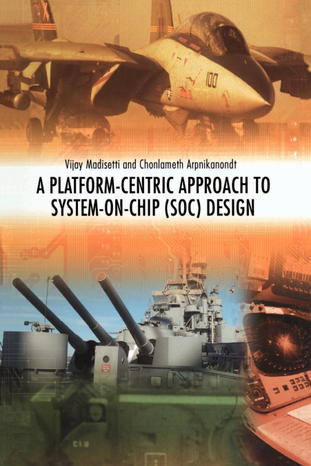 A PLATFORM-CENTRIC APPROACH TO SYSTEM-ON-CHIP (SOC) DESIGN