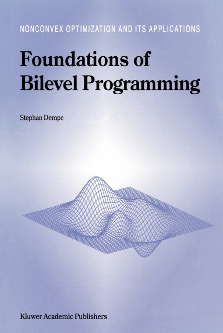 FOUNDATIONS OF BILEVEL PROGRAMMING