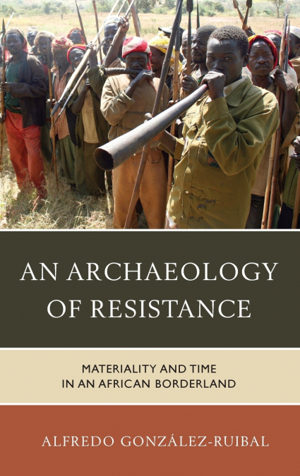 AN ARCHAEOLOGY OF RESISTANCE