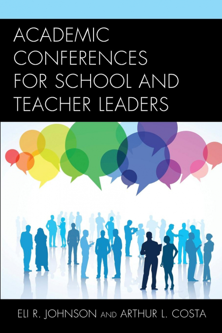 ACADEMIC CONFERENCES FOR SCHOOL AND TEACHER LEADERS