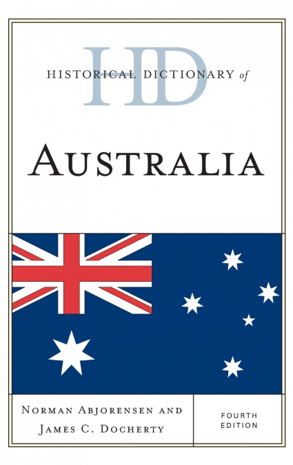 HISTORICAL DICTIONARY OF AUSTRALIA, FOURTH EDITION