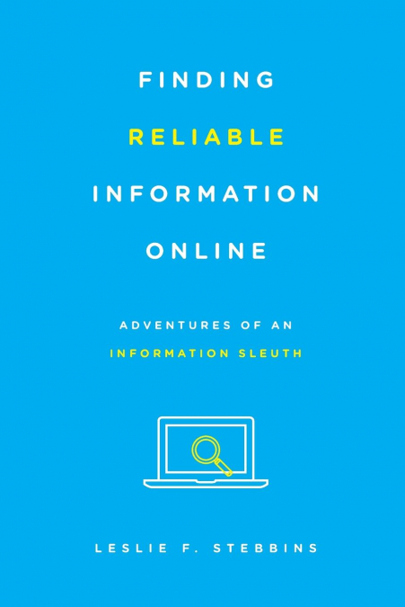 FINDING RELIABLE INFORMATION ONLINE