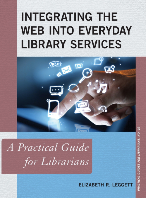 INTEGRATING THE WEB INTO EVERYDAY LIBRARY SERVICES