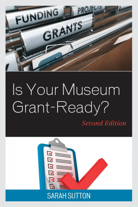 IS YOUR MUSEUM GRANT-READY?, SECOND EDITION