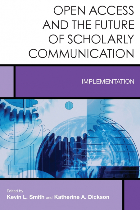 OPEN ACCESS AND THE FUTURE OF SCHOLARLY COMMUNICATION