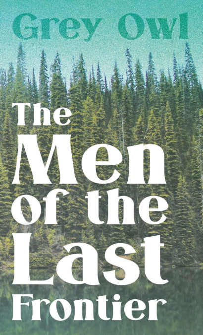 THE MEN OF THE LAST FRONTIER