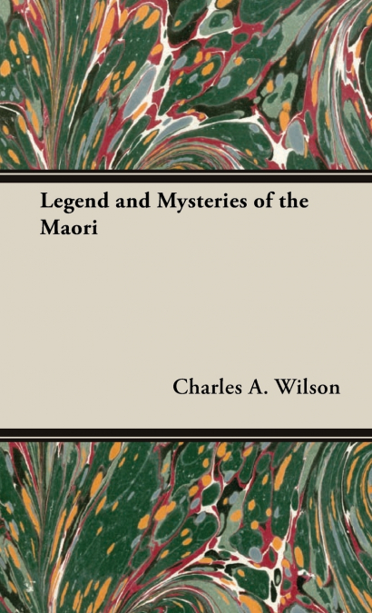 LEGEND AND MYSTERIES OF THE MAORI