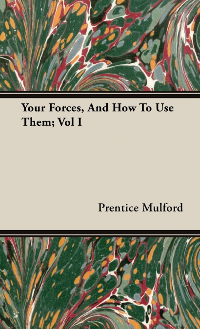 YOUR FORCES, AND HOW TO USE THEM, VOL I