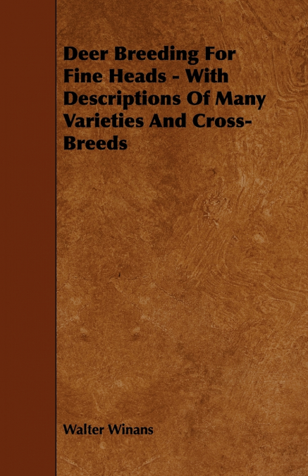 DEER BREEDING FOR FINE HEADS - WITH DESCRIPTIONS OF MANY VAR