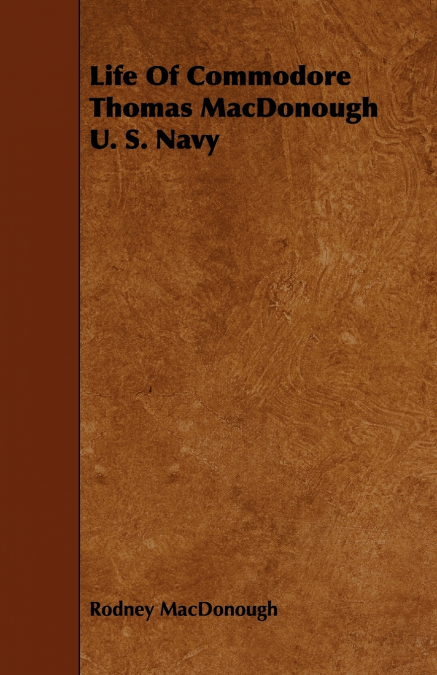 LIFE OF COMMODORE THOMAS MACDONOUGH U. S. NAVY
