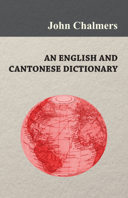 AN ENGLISH AND CANTONESE DICTIONARY