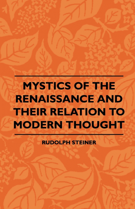 MYSTICS OF THE RENAISSANCE AND THEIR RELATION TO MODERN THOU