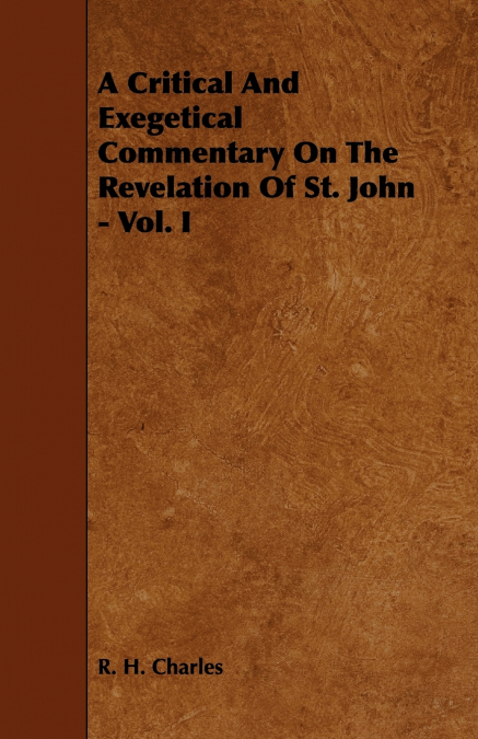A CRITICAL AND EXEGETICAL COMMENTARY ON THE REVELATION OF ST