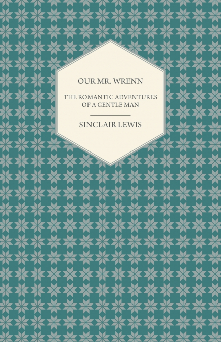 OUR MR. WRENN - THE ROMANTIC ADVENTURES OF A GENTLE MAN