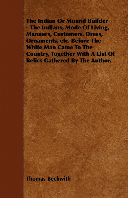 THE INDIAN OR MOUND BUILDER - THE INDIANS, MODE OF LIVING, M